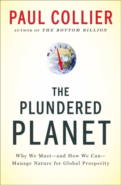 The Plundered Planet: Why We Must--and How We Can--Manage Nature for Global Prosperity, EPUB eBook