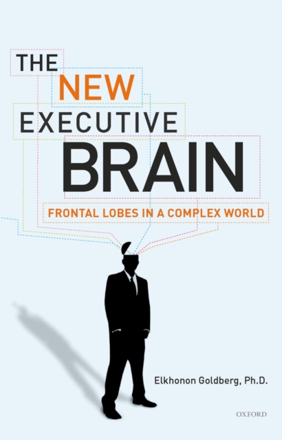 The New Executive Brain : Frontal Lobes in a Complex World, EPUB eBook