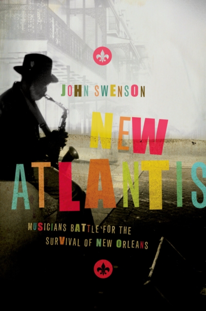New Atlantis : Musicians Battle for the Survival of New Orleans, EPUB eBook