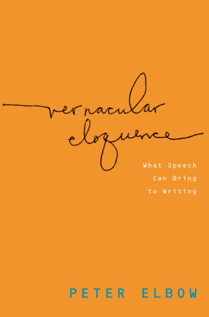 Vernacular Eloquence : What Speech Can Bring to Writing, PDF eBook