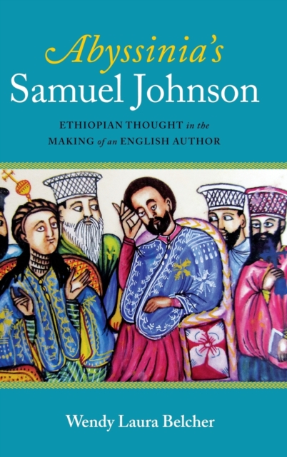 Abyssinia's Samuel Johnson : Ethiopian Thought in the Making of an English Author, Hardback Book