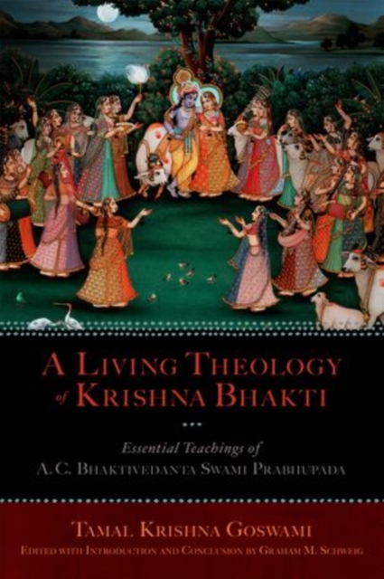 A Living Theology of Krishna Bhakti : Essential Teachings of A. C. Bhaktivedanta Swami Prabhupada, Hardback Book