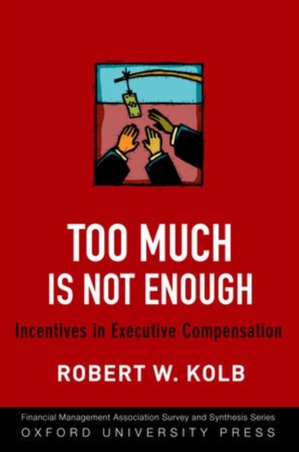 Too Much Is Not Enough : Incentives in Executive Compensation, Hardback Book