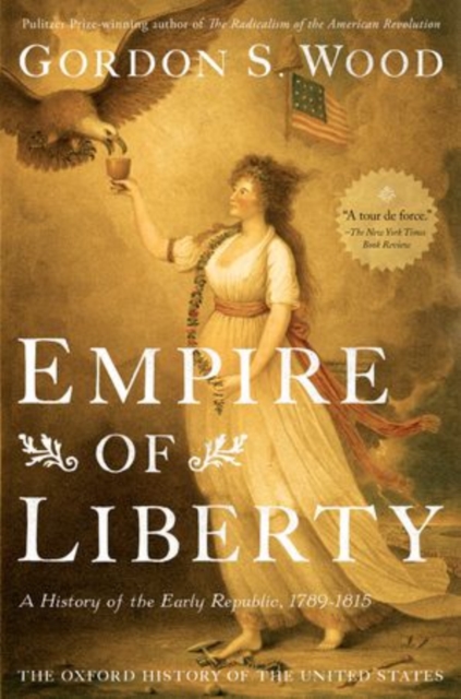 Empire of Liberty : A History of the Early Republic, 1789-1815, Paperback / softback Book