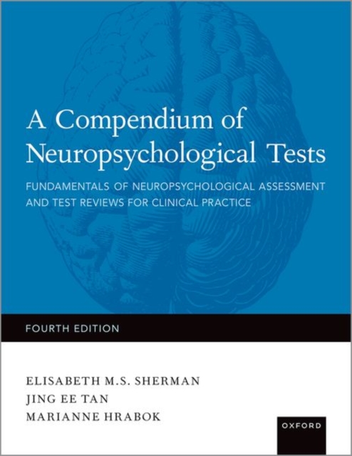 A Compendium of Neuropsychological Tests : Fundamentals of Neuropsychological Assessment and Test Reviews for Clinical Practice, Hardback Book