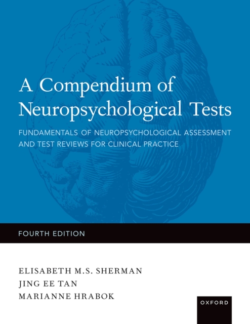 A Compendium of Neuropsychological Tests : Fundamentals of Neuropsychological Assessment and Test Reviews for Clinical Practice, PDF eBook