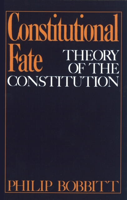 Constitutional Fate : Theory of the Constitution, PDF eBook