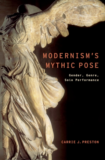 Modernism's Mythic Pose : Gender, Genre, Solo Performance, PDF eBook
