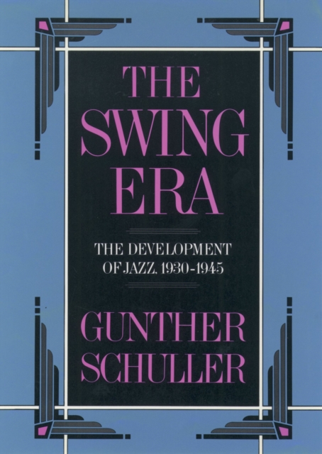 The Swing Era : The Development of Jazz, 1930-1945, EPUB eBook