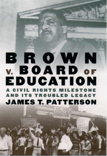 Brown v. Board of Education : A Civil Rights Milestone and Its Troubled Legacy, EPUB eBook