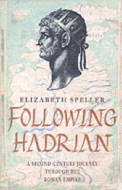 Following Hadrian : A Second-Century Journey through the Roman Empire, EPUB eBook