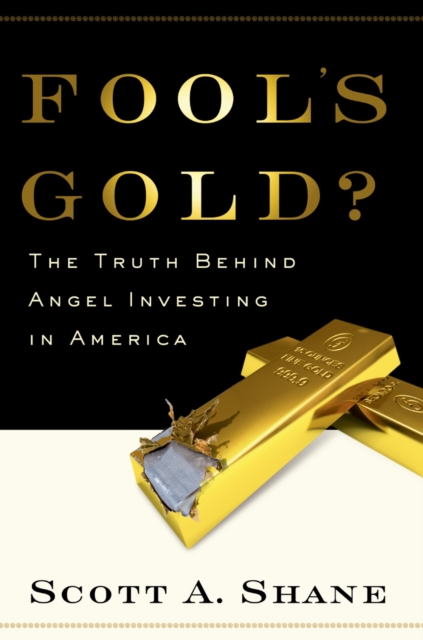 Fool's Gold? : The Truth Behind Angel Investing in America, EPUB eBook