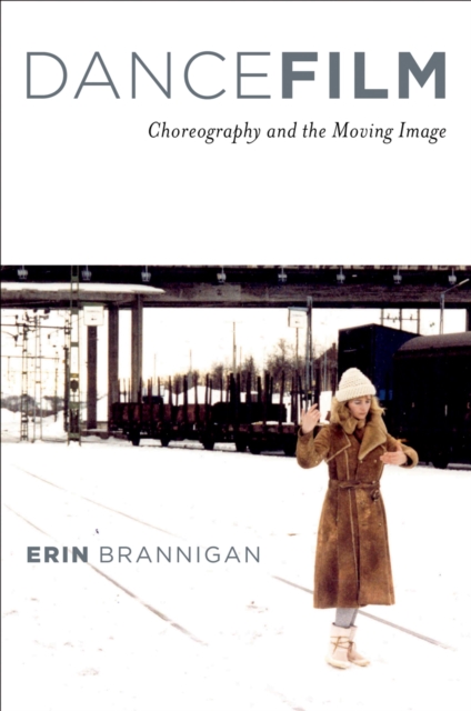 Dancefilm : Choreography and the Moving Image, EPUB eBook