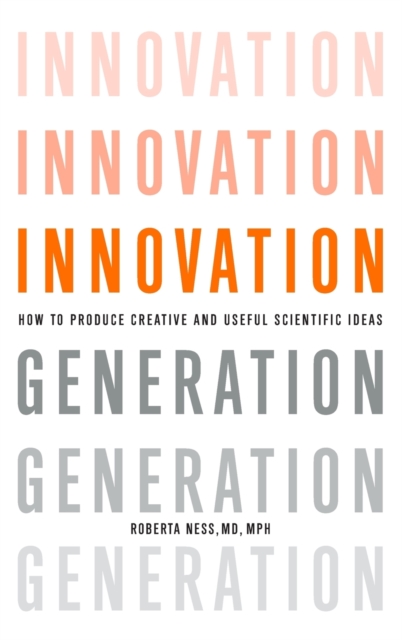 Innovation Generation : How to Produce Creative and Useful Scientific Ideas, Hardback Book