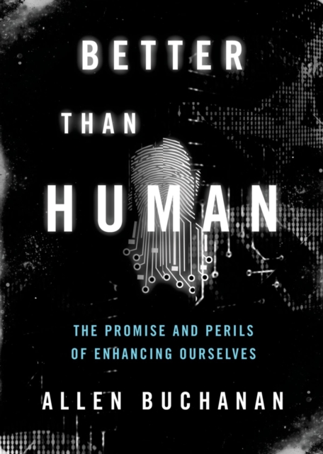 Better than Human : The Promise and Perils of Enhancing Ourselves, EPUB eBook