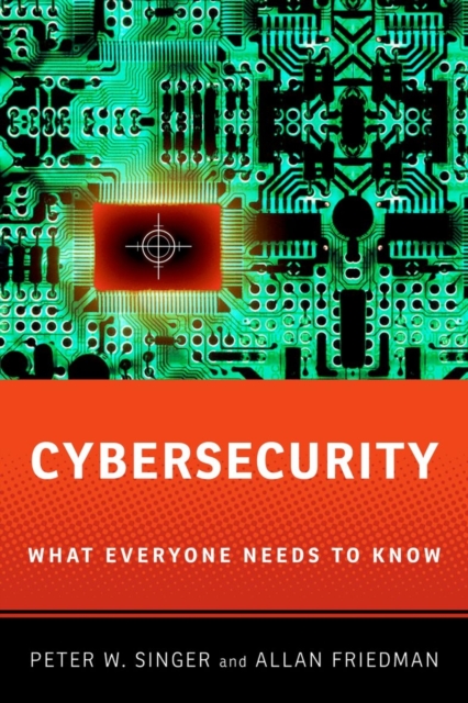 Cybersecurity and Cyberwar : What Everyone Needs to Know®, Paperback / softback Book