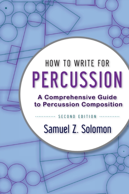 How to Write for Percussion : A Comprehensive Guide to Percussion Composition, Hardback Book