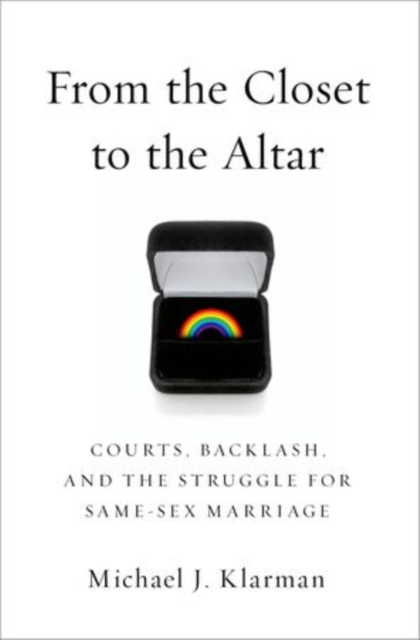 From the Closet to the Altar : Courts, Backlash, and the Struggle for Same-Sex Marriage, Hardback Book
