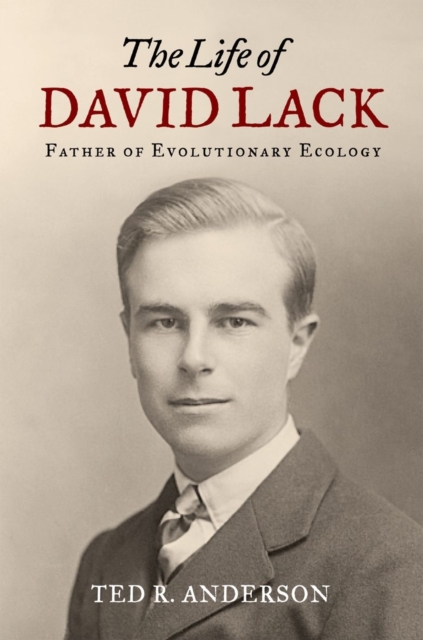 The Life of David Lack : Father of Evolutionary Ecology, Hardback Book