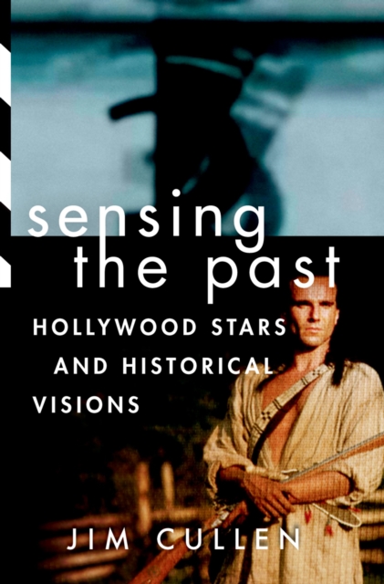 Sensing the Past : Hollywood Stars and Historical Visions, PDF eBook