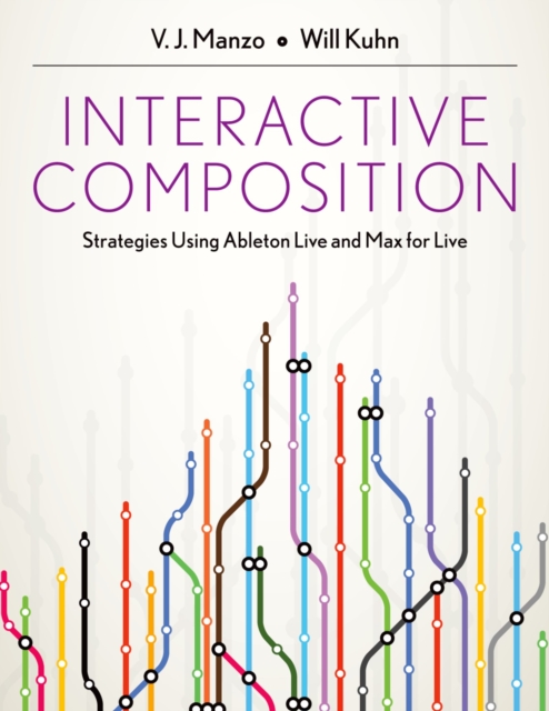 Interactive Composition : Strategies Using Ableton Live and Max for Live, EPUB eBook