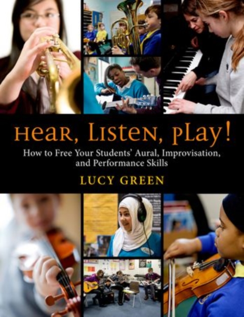 Hear, Listen, Play! : How to Free Your Students' Aural, Improvisation, and Performance Skills, Spiral bound Book