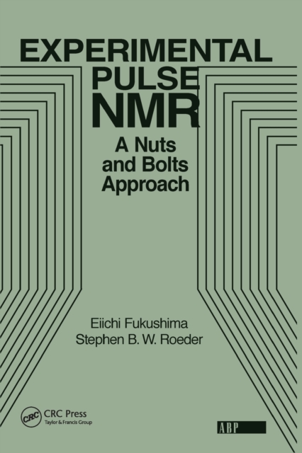 Experimental Pulse NMR : A Nuts and Bolts Approach, Paperback / softback Book
