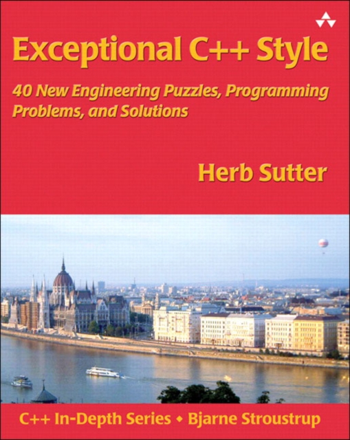 Exceptional C++ Style : 40 New Engineering Puzzles, Programming Problems, and Solutions, Paperback / softback Book