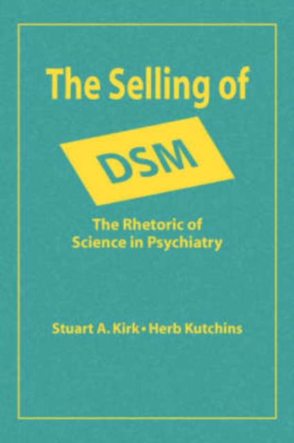 The Selling of DSM : The Rhetoric of Science in Psychiatry, Paperback / softback Book