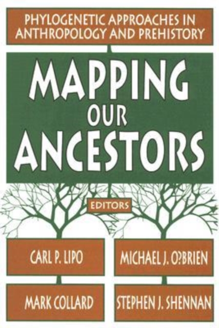 Mapping Our Ancestors : Phylogenetic Approaches in Anthropology and Prehistory, Hardback Book