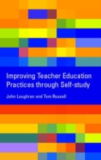 Improving Teacher Education Practice Through Self-study, PDF eBook