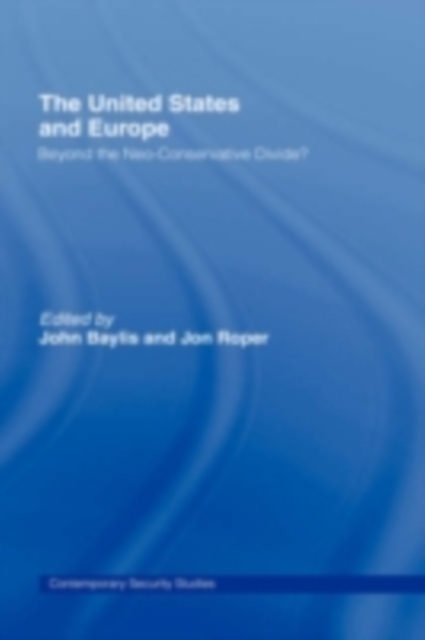 The United States and Europe : Beyond the Neo-Conservative Divide?, PDF eBook