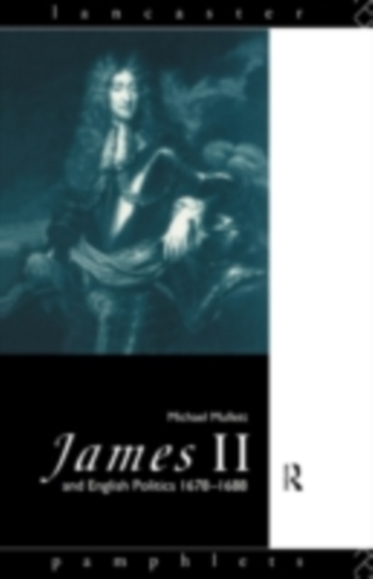 James II and English Politics 1678-1688, PDF eBook