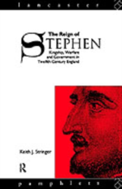 The Reign of Stephen : Kingship, Warfare and Government in Twelfth-Century England, PDF eBook