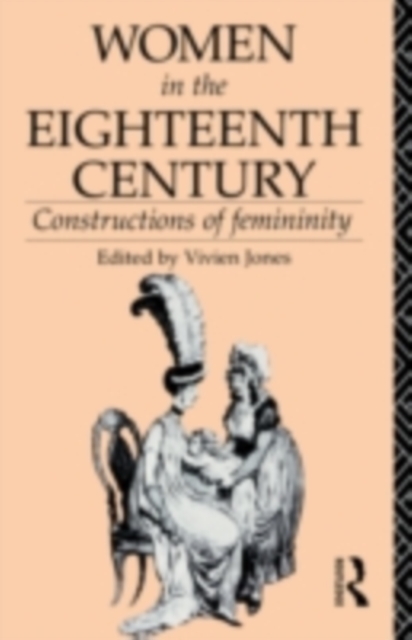 Women in the Eighteenth Century : Constructions of Femininity, PDF eBook