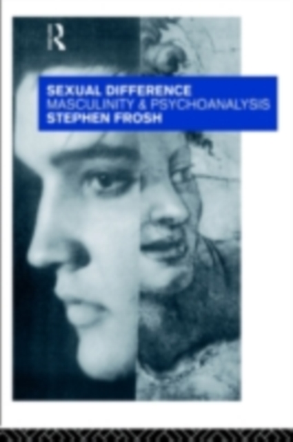 Sexual Difference : Masculinity and Psychoanalysis, PDF eBook