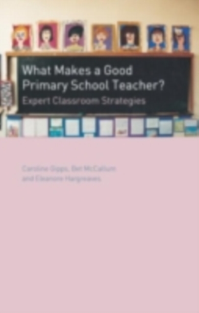 What Makes a Good Primary School Teacher? : Expert Classroom Strategies, PDF eBook