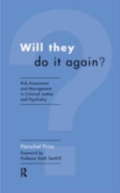 Will They Do it Again? : Risk Assessment and Management in Criminal Justice and Psychiatry, PDF eBook