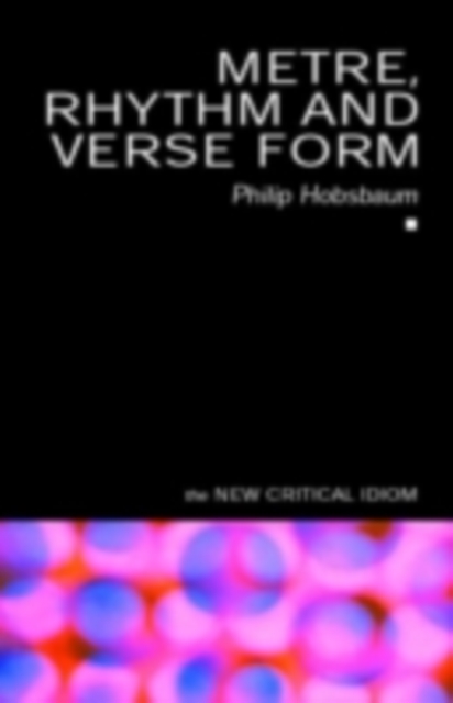 Metre, Rhythm and Verse Form, PDF eBook