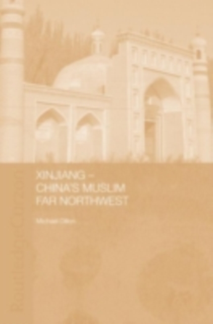 Xinjiang : China's Muslim Far Northwest, PDF eBook