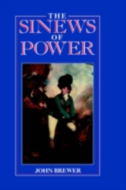 The Sinews of Power : War, Money and the English State 1688-1783, PDF eBook