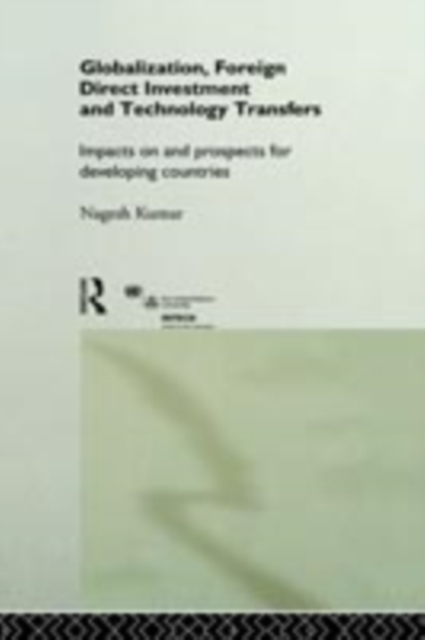 Globalization, Foreign Direct Investment and Technology Transfers : Impacts on and Prospects for Developing Countries, PDF eBook