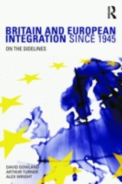 Britain and European Integration since 1945 : On the Sidelines, PDF eBook