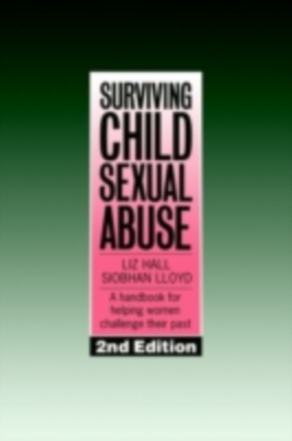 Surviving Child Sexual Abuse : A Handbook for Helping Women Challenge Their Past, PDF eBook