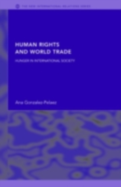 Human Rights and World Trade : Hunger in International Society, PDF eBook