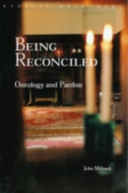 Being Reconciled : Ontology and Pardon, PDF eBook