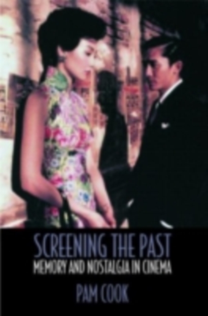 Screening the Past : Memory and Nostalgia in Cinema, PDF eBook