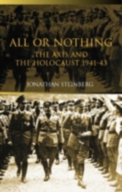 All or Nothing : The Axis and the Holocaust 1941-43, PDF eBook