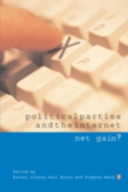 Political Parties and the Internet : Net Gain?, PDF eBook