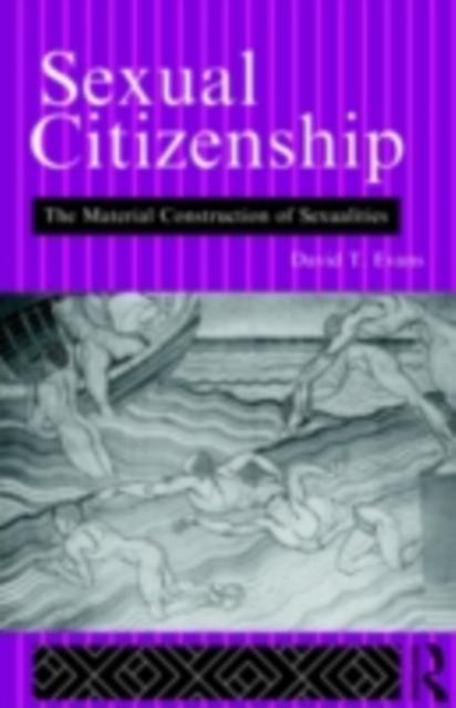 Sexual Citizenship : The Material Construction of Sexualities, PDF eBook